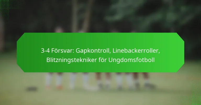 3-4 Försvar: Gapkontroll, Linebackerroller, Blitzningstekniker för Ungdomsfotboll