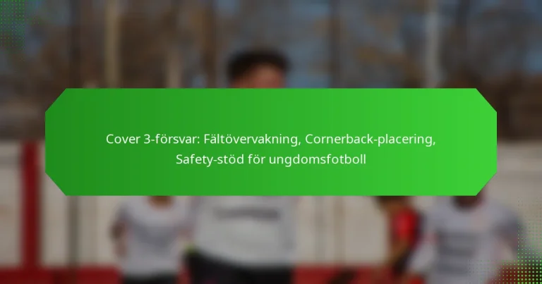 Cover 3-försvar: Fältövervakning, Cornerback-placering, Safety-stöd för ungdomsfotboll