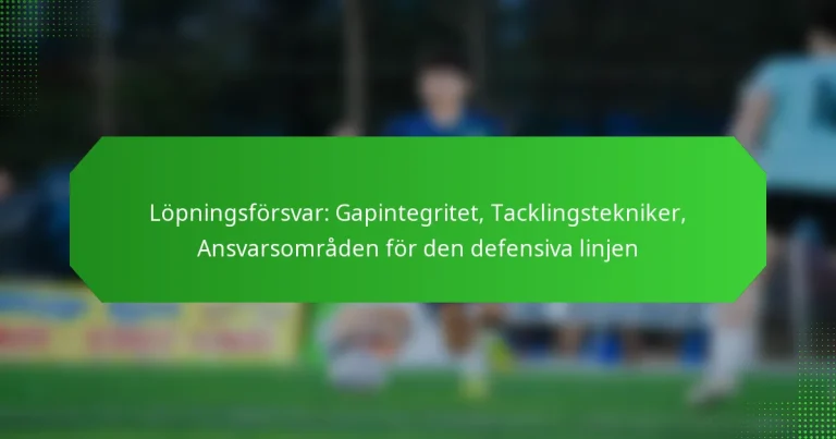 Löpningsförsvar: Gapintegritet, Tacklingstekniker, Ansvarsområden för den defensiva linjen