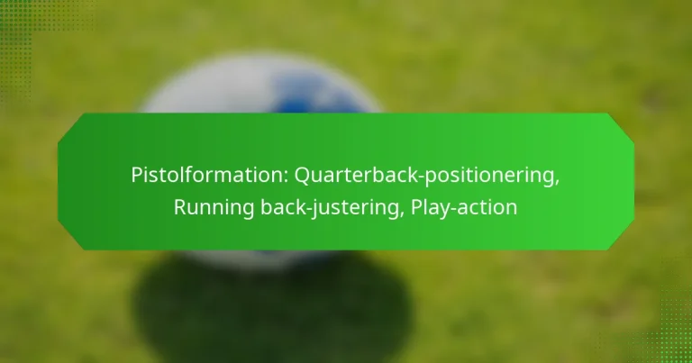 Pistolformation: Quarterback-positionering, Running back-justering, Play-action