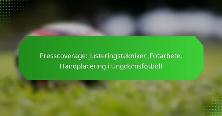 Presscoverage: Justeringstekniker, Fotarbete, Handplacering i Ungdomsfotboll