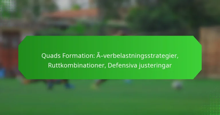 Quads Formation: Överbelastningsstrategier, Ruttkombinationer, Defensiva justeringar