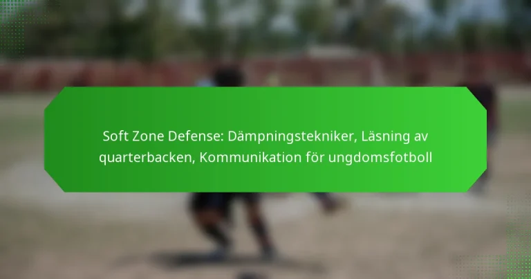 Soft Zone Defense: Dämpningstekniker, Läsning av quarterbacken, Kommunikation för ungdomsfotboll