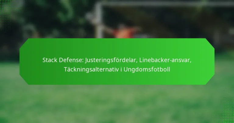 Stack Defense: Justeringsfördelar, Linebacker-ansvar, Täckningsalternativ i Ungdomsfotboll