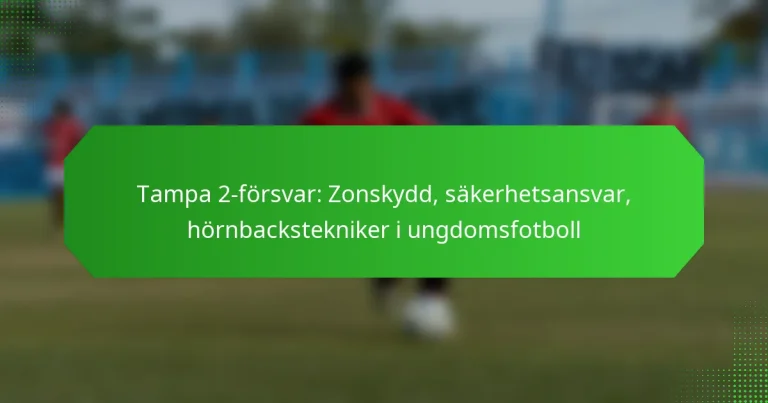 Tampa 2-försvar: Zonskydd, säkerhetsansvar, hörnbackstekniker i ungdomsfotboll