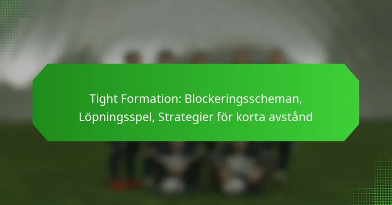 Tight Formation: Blockeringsscheman, Löpningsspel, Strategier för korta avstånd