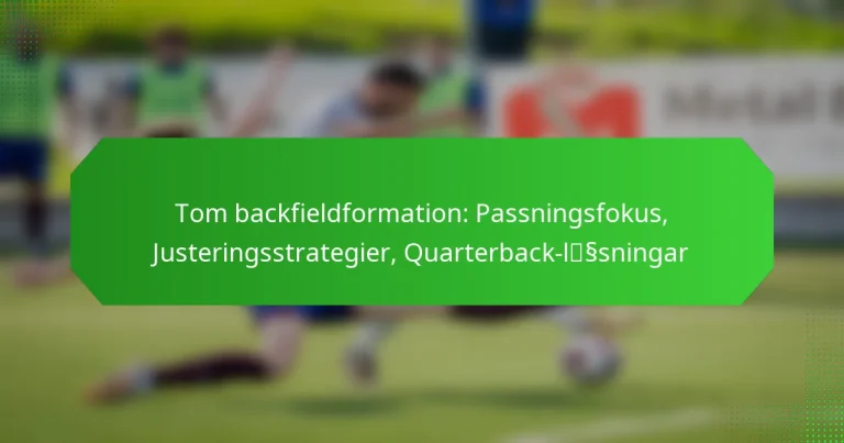Tom backfieldformation: Passningsfokus, Justeringsstrategier, Quarterback-läsningar