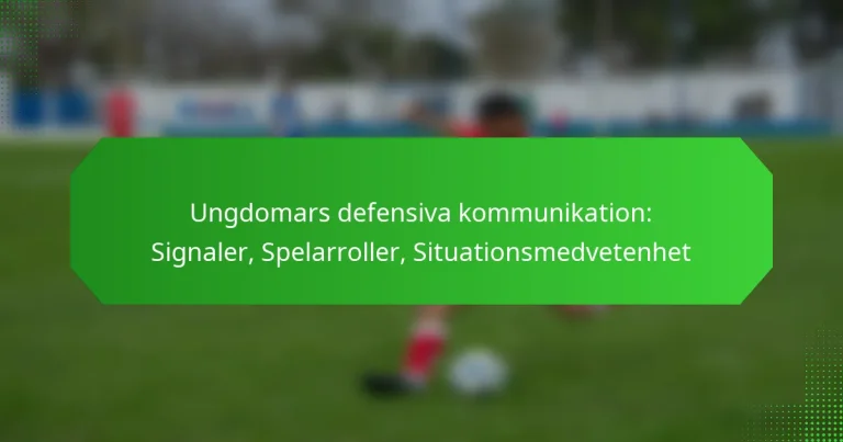 Ungdomars defensiva kommunikation: Signaler, Spelarroller, Situationsmedvetenhet
