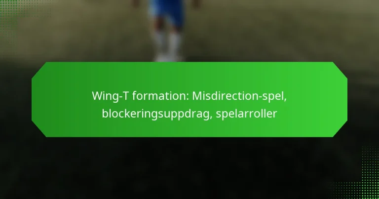 Wing-T formation: Misdirection-spel, blockeringsuppdrag, spelarroller