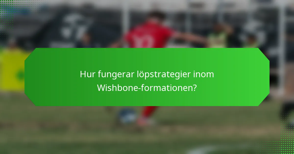 Hur fungerar löpstrategier inom Wishbone-formationen?