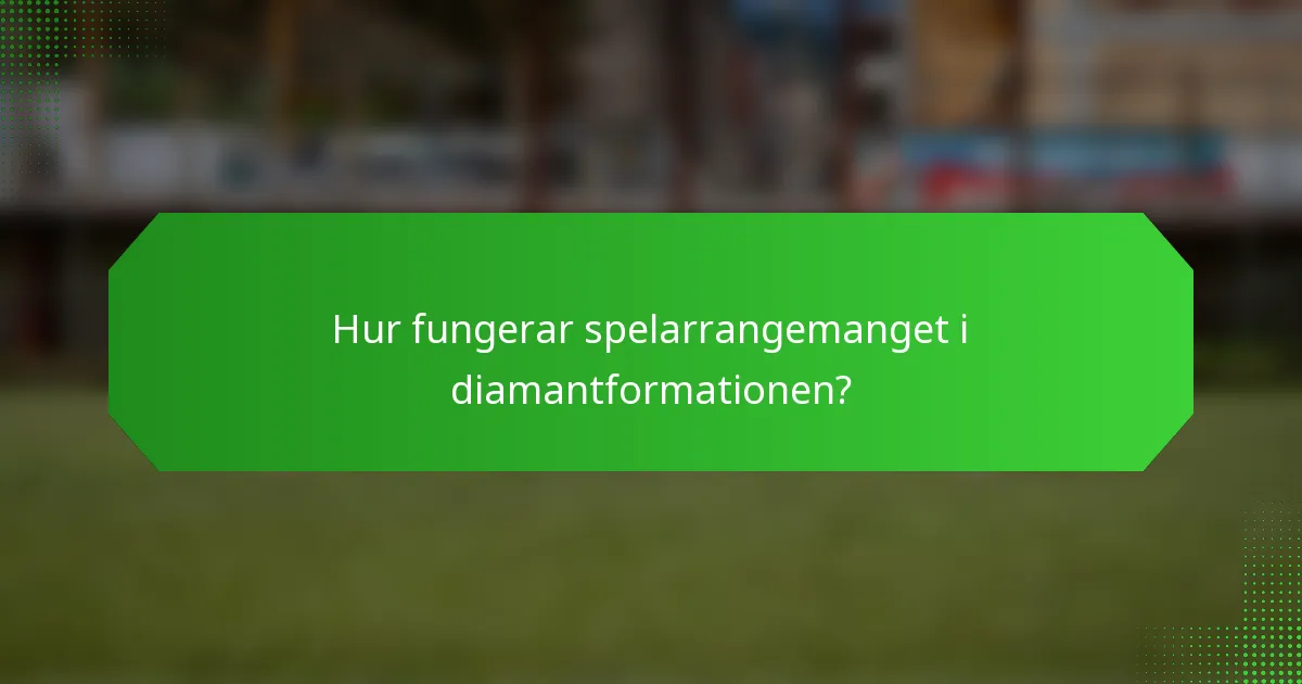 Hur fungerar spelarrangemanget i diamantformationen?