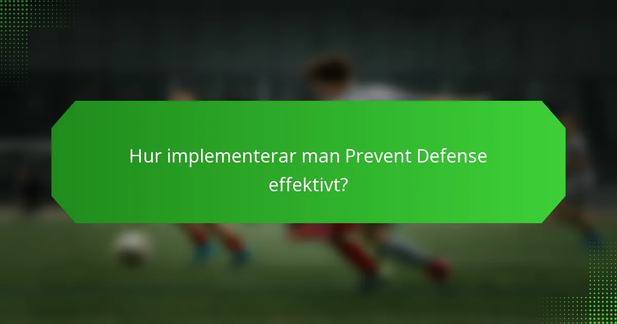 Hur implementerar man Prevent Defense effektivt?