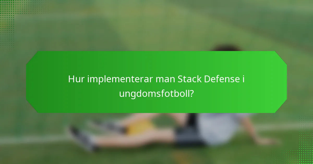 Hur implementerar man Stack Defense i ungdomsfotboll?