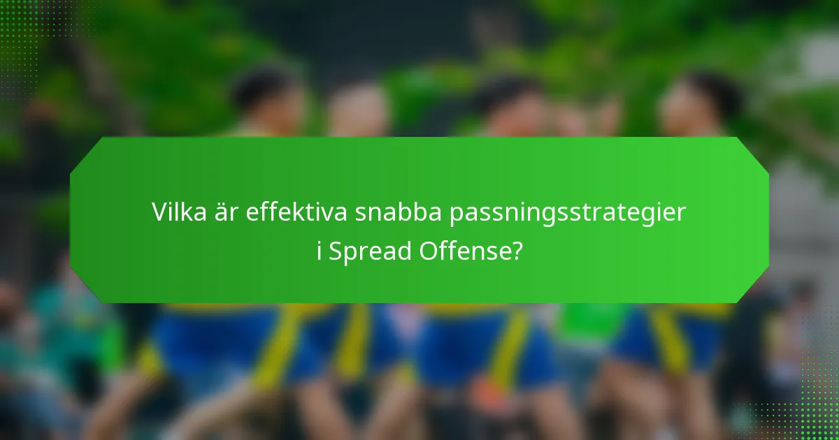 Vilka är effektiva snabba passningsstrategier i Spread Offense?