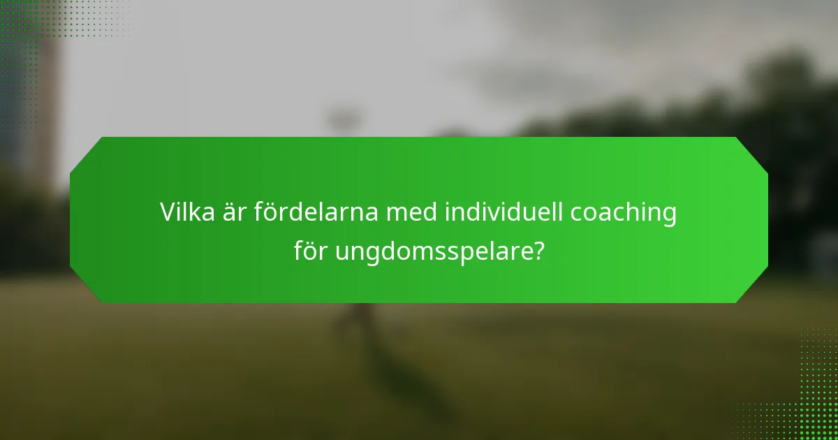 Vilka är fördelarna med individuell coaching för ungdomsspelare?