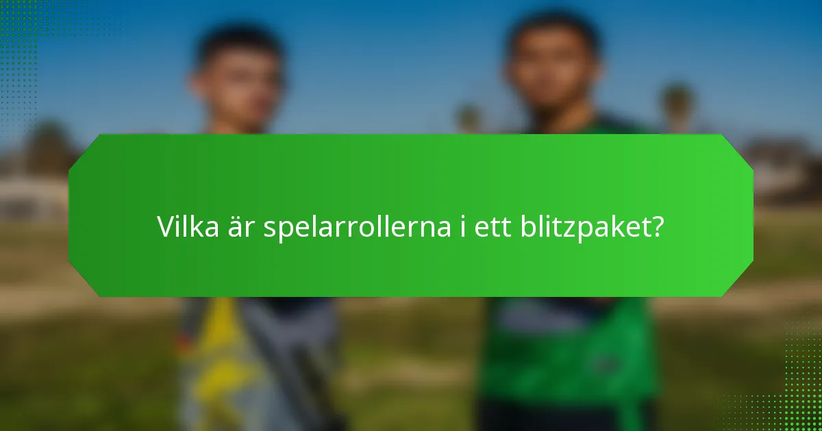 Vilka är spelarrollerna i ett blitzpaket?