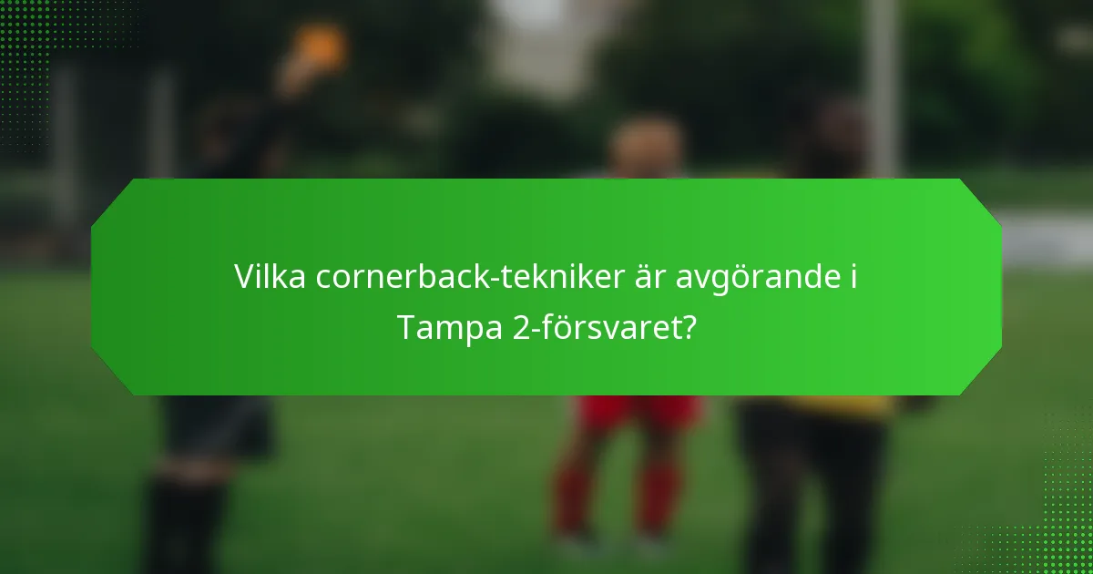 Vilka cornerback-tekniker är avgörande i Tampa 2-försvaret?