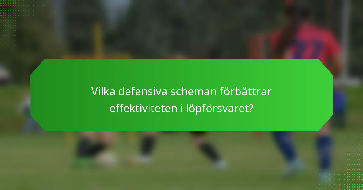 Vilka defensiva scheman förbättrar effektiviteten i löpförsvaret?