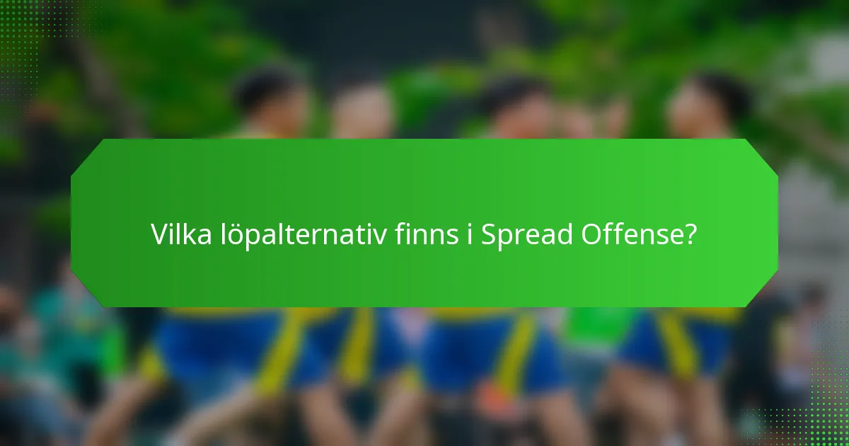 Vilka löpalternativ finns i Spread Offense?