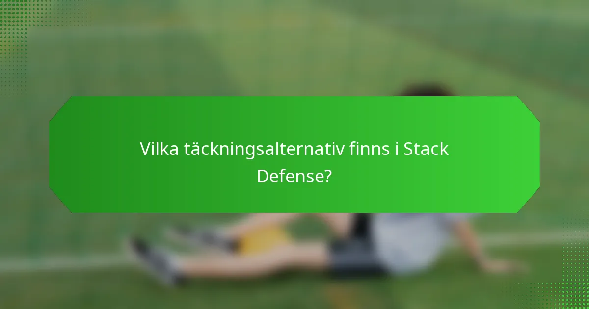 Vilka täckningsalternativ finns i Stack Defense?