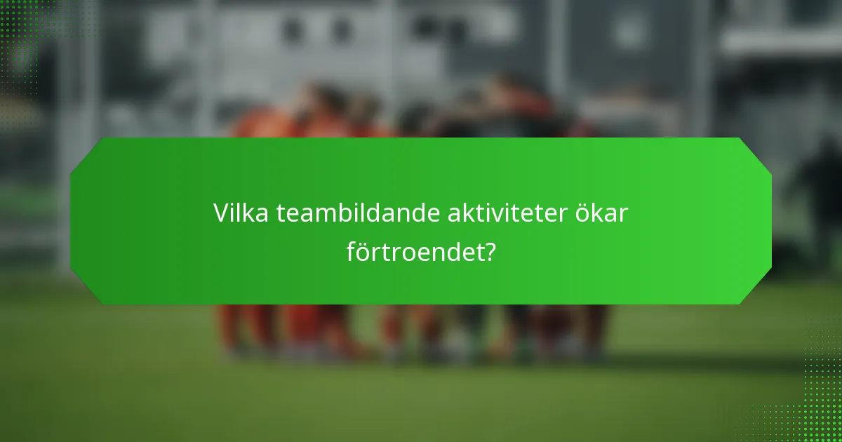 Vilka teambildande aktiviteter ökar förtroendet?